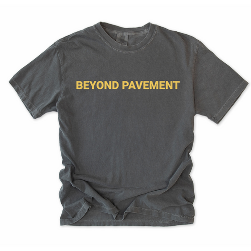 Beyond Pavement T-Shirt