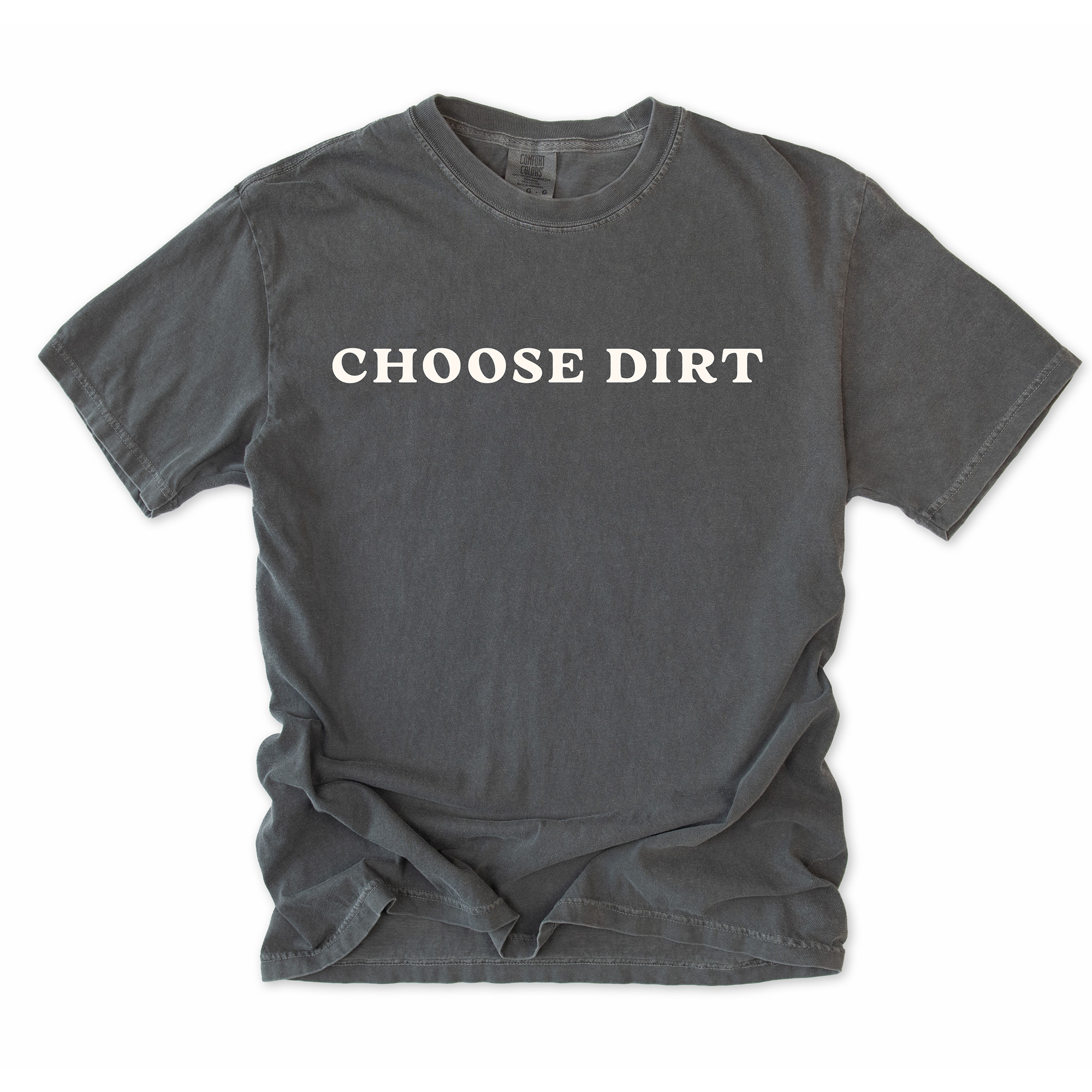 Choose Dirt T-Shirt