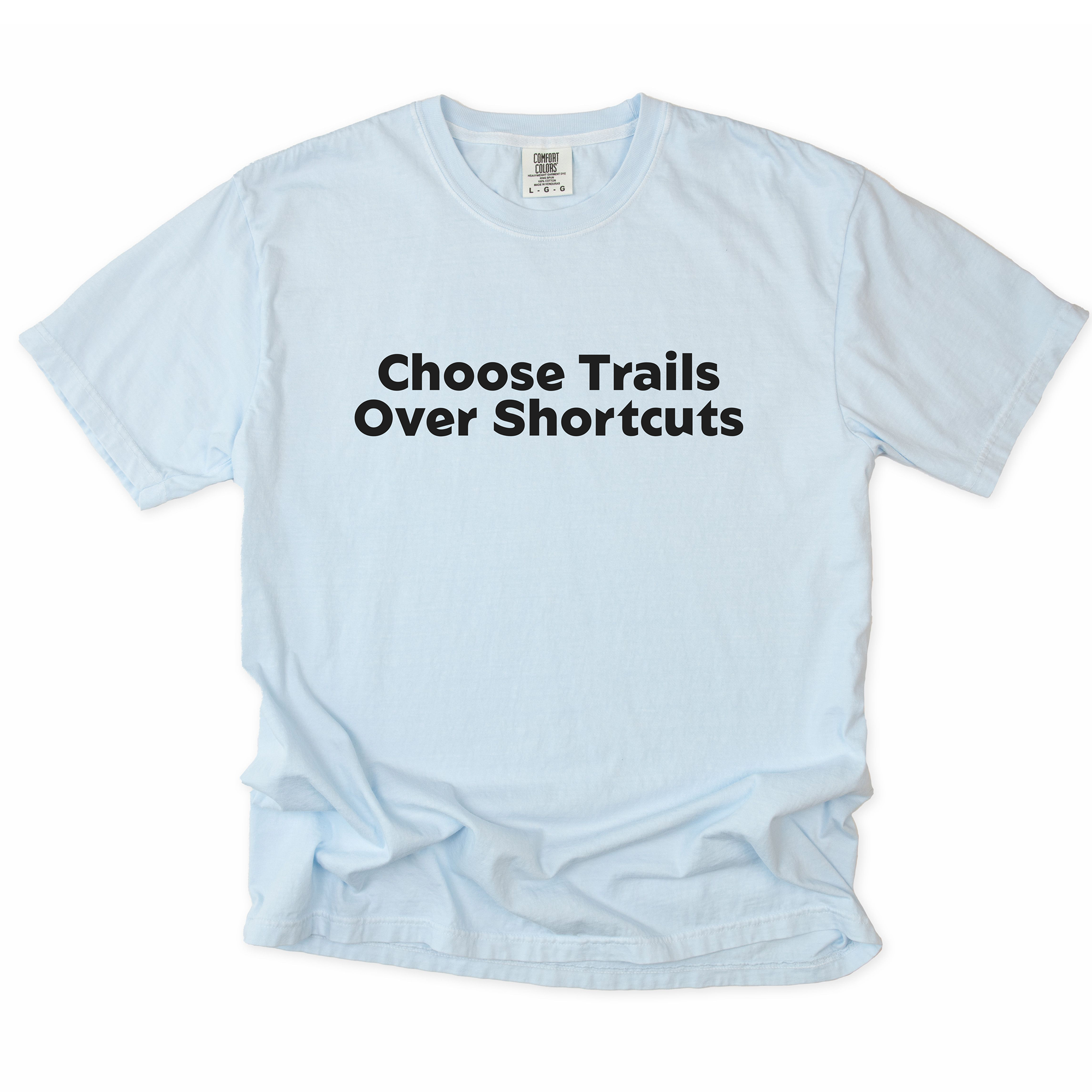 Choose Trails Over Shortcuts T-Shirt