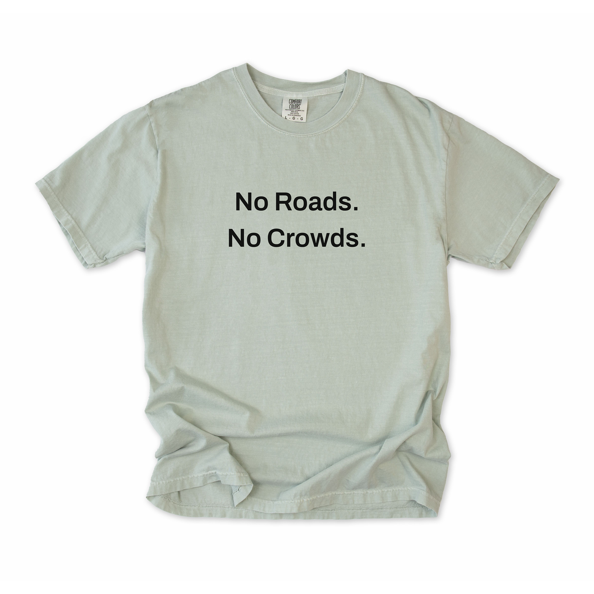 No Roads. No Crowds. T-Shirt