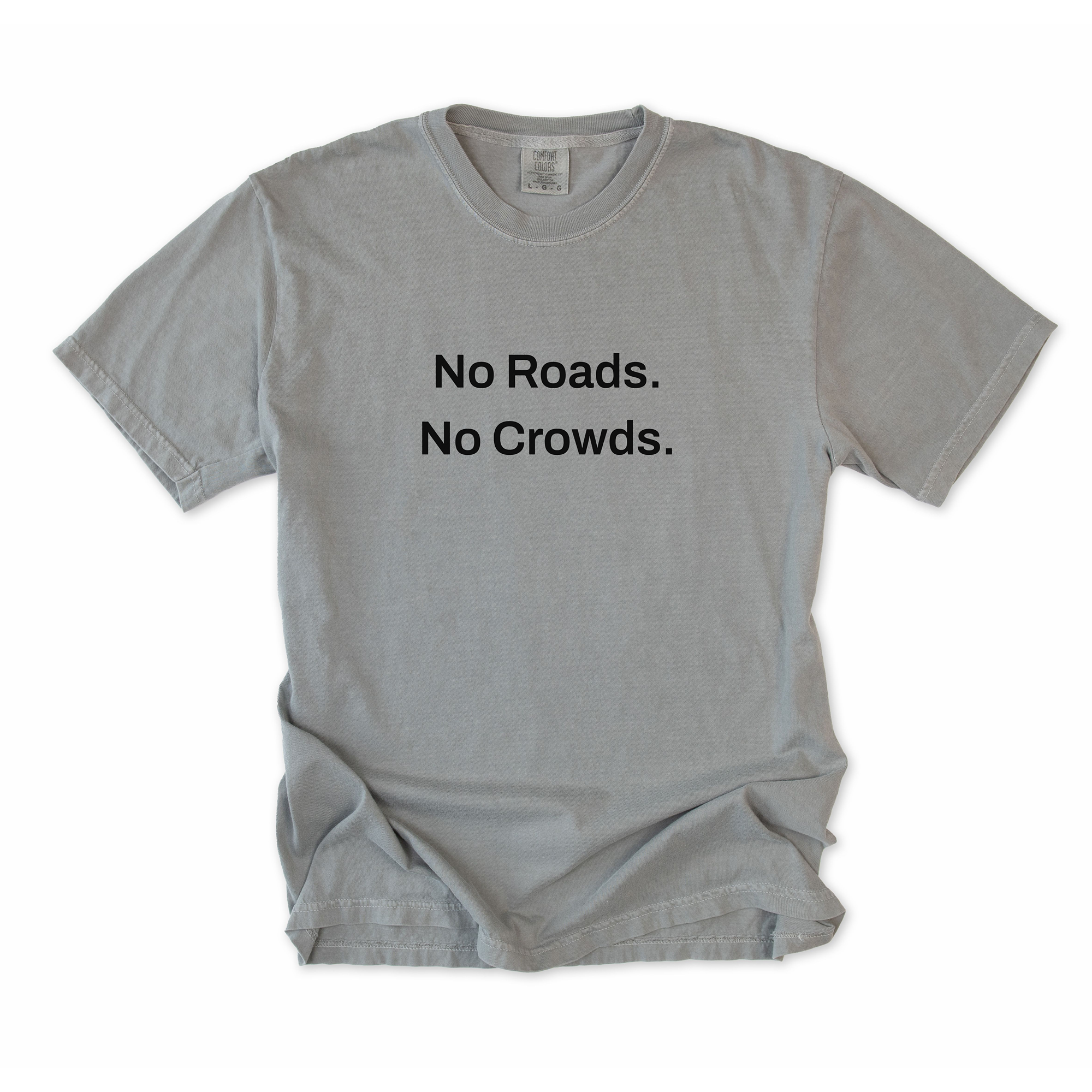 No Roads. No Crowds. T-Shirt