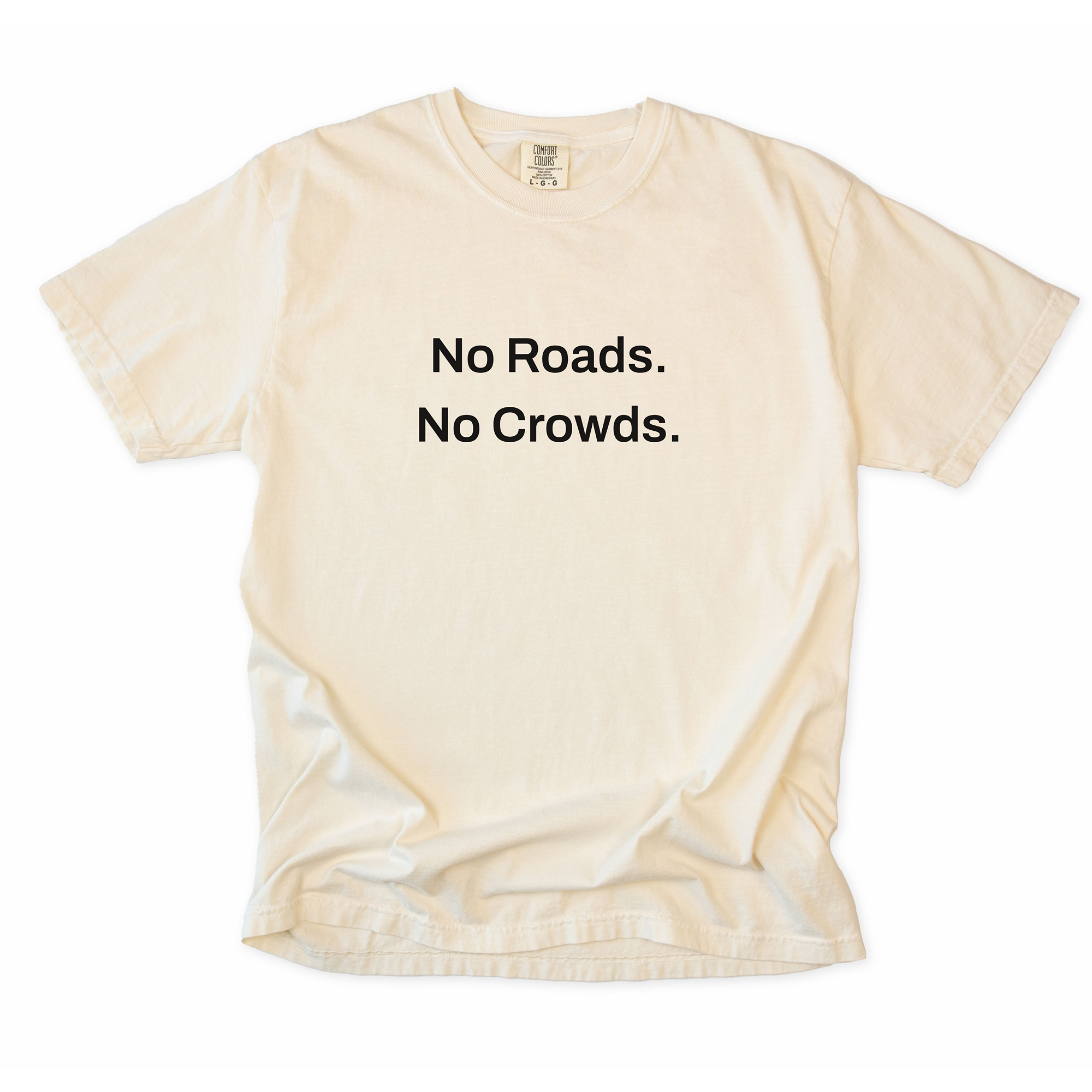 No Roads. No Crowds. T-Shirt