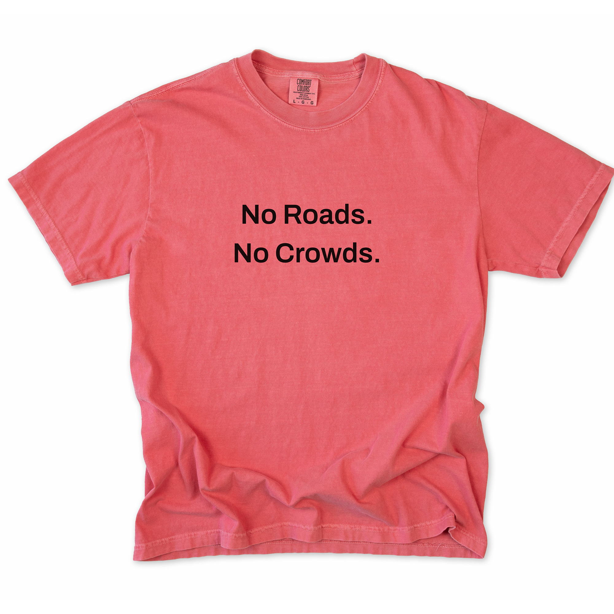 No Roads. No Crowds. T-Shirt