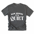 Run Where It's Quiet T-Shirt