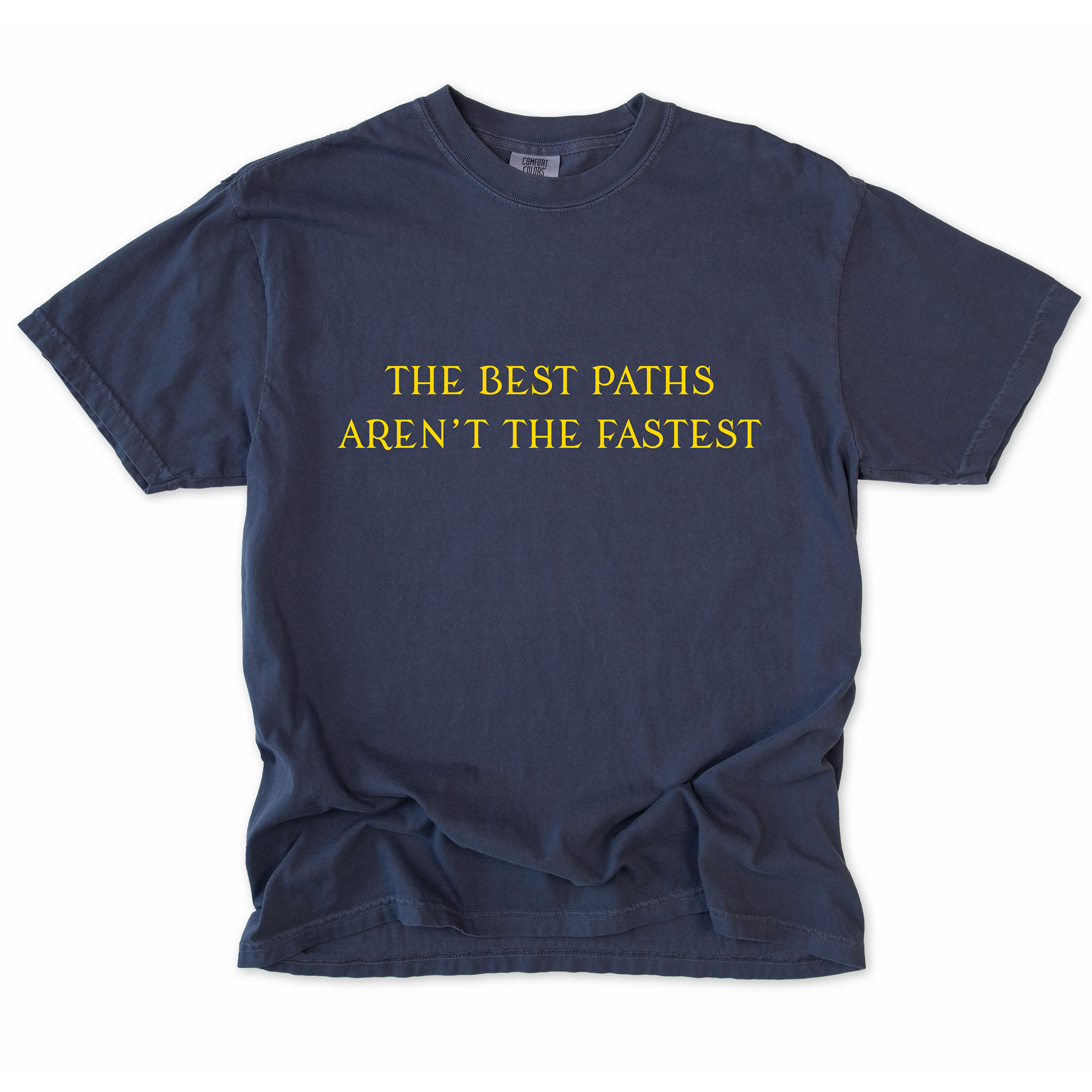 The Best Paths Aren't The Fastest T-Shirt