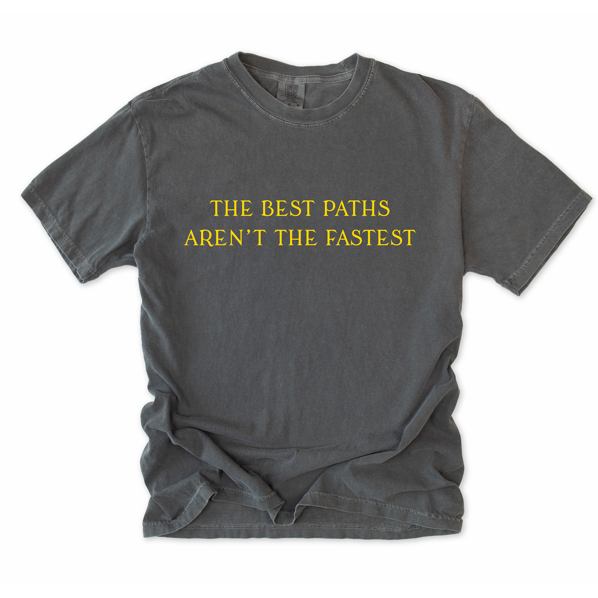 The Best Paths Aren't The Fastest T-Shirt
